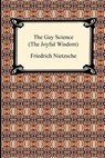 The Gay Science (the Joyful Wisdom) - Friedrich Wilhelm Nietzsche - 9781420934212