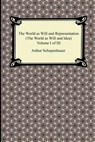 The World as Will and Representation (the World as Will and Idea), Volume I of III - SCHOPENHAUER,  Arthur - 9781420946529