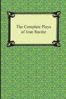 The Complete Plays of Jean Racine - Jean Racine - 9781420949070