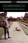 The Gospel of Wealth and Other Timely Essays - Andrew Carnegie - 9781420965773