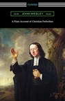 A Plain Account of Christian Perfection - John Wesley - 9781420970883