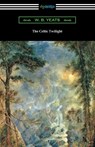 The Celtic Twilight - W. B. Yeats - 9781420979343