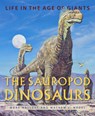 The Sauropod Dinosaurs - Mark (PaleoArt) Hallett ; Mathew J. (Western University of Health Sciences) Wedel - 9781421420288