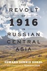 The Revolt of 1916 in Russian Central Asia - Edward Dennis Sokol - 9781421420509