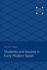 Students and Society in Early Modern Spain - Richard L. (The Johns Hopkins University) Kagan - 9781421430522