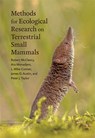Methods for Ecological Research on Terrestrial Small Mammals - Robert (University of Florida) McCleery ; Ara (University of Eswatini) Monadjem ; L. Mike (Joseph W. Jones Ecological Research Center) Conner ; James D. (Associate Professor Austin - 9781421442112