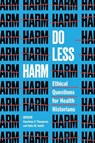 Do Less Harm - Courtney E. Thompson ; Kylie M. Smith - 9781421452265