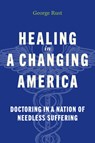 Healing in a Changing America - George Rust - 9781421453040