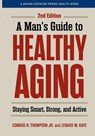 A Man's Guide to Healthy Aging - Edward H. Thompson ; Lenard W. (University of Maine) Kaye - 9781421453262