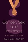 Cancer, Sex, and Intimacy - Anne Katz - 9781421453781