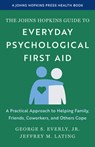 The Johns Hopkins Guide to Everyday Psychological First Aid - George S. Everly ; Jeffrey M. Lating - 9781421453835