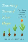 Teaching Toward Slow Hope - Douglas Haynes - 9781421453903
