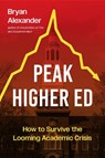 Peak Higher Ed - Bryan (Bryan Alexander Consulting) Alexander - 9781421454702