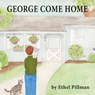 George Come Home - Ethel Pillman - 9781421835747