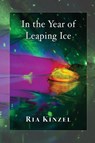In the Year of Leaping Ice - Ria Kinzel - 9781421836607