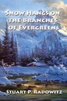 Snow Hangs on the Branches of Evergreens - Stuart P Radowitz - 9781421836737