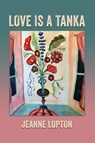 Love Is a Tanka - Jeanne Lupton - 9781421836980