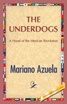 The Underdogs - Mariano Azuela - 9781421849867