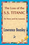 The Loss of the SS. Titanic - Lawrence Beesley - 9781421849911