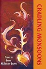 Cradling Monsoons - Sarah McKinstry-Brown - 9781421891965