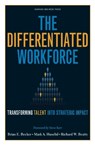 The Differentiated Workforce - Brian E. Becker ; Mark A. Huselid ; Richard W. Beatty - 9781422104460