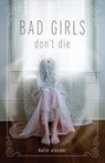 BAD GIRLS DONT DIE - Katie Alender - 9781423108771