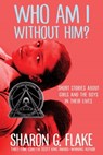 Who Am I Without Him? (Coretta Scott King Author Honor Title) - Sharon Flake - 9781423132530