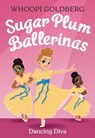 Sugar Plum Ballerinas: Dancing Diva - Whoopi Goldberg ; Deborah Underwood - 9781423154662