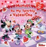 Minnie Be My Sparkly Valentine - Bill Scollon ; Disney Storybook Art Team - 9781423164142