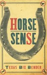 Horse Sense - Texas Bix Bender - 9781423607076