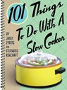 101 Things To Do With A Slow Cooker - Janet Eyring ; Stephanie Ashcraft - 9781423608639