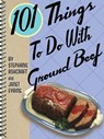 101 Things To Do With Ground Beef - Stephanie Ashcraft ; Janet Eyring - 9781423608738