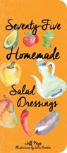 Seventy-Five Homemade Salad Dressings -  - 9781423639565