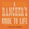 A Rancher's Guide to Life - Texas Bix Bender - 9781423651741