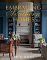 Embracing Southern Homes - Eric Ross - 9781423667872