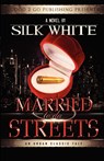 Married to Da Streets - White Silk ; Silk White - 9781424330799