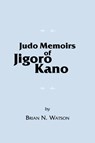 Watson, B: Judo Memoirs of Jigoro Kano - Brian N. Watson - 9781425187712