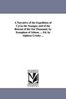 A Narrative of the Expedition of Cyrus the Younger, and of the Retreat of the Ten Thousand. by Xenophon of Athens. ... Ed. by Alpheus Crosby ... - Xenophon - 9781425526320