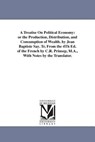 A Treatise On Political Economy - Jean Baptiste Say - 9781425554910