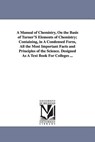 A Manual of Chemistry, On the Basis of Turner'S Elements of Chemistry; Containing, in A Condensed Form, All the Most Important Facts and Principles of the Science. Designed As A Text Book For Colleges ... - John (Emory University) Johnston - 9781425558949