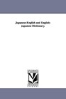 Japanese-English and English-Japanese Dictionary. - HEPBURN,  James Curtis - 9781425560379