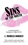 Sins Of The Mouth - L Michelle Roberts - 9781425946968