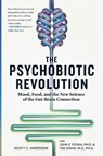 The Psychobiotic Revolution - Scott C Anderson ; John F. Cryan ; Ted Dinan - 9781426218460