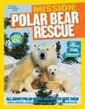 Mission: Polar Bear Rescue - Nancy Castaldo ; Karen de Seve ; National Geographic Kids - 9781426317316