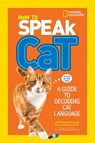 How to Speak Cat - Aline Alexander Newman ; Dr. Gary Weitzman ; National Geographic Kids - 9781426318634