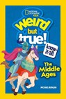 Weird But True Know-It-All: The Middle Ages - Michael Burgan ; National Geographic KIds - 9781426373299