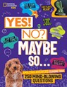 Yes! No? Maybe So...: Amazing Answers to More Than 250 Mind-Blowing Questions - Julie Beer - 9781426375859