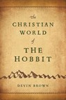 The Christian World of The Hobbit - Devin Brown - 9781426749490