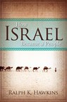 How Israel Became A People - Ralph K. Hawkins - 9781426754876
