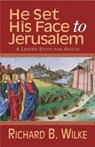 He Set His Face to Jerusalem - Richard B Wilke Trust - 9781426768934
